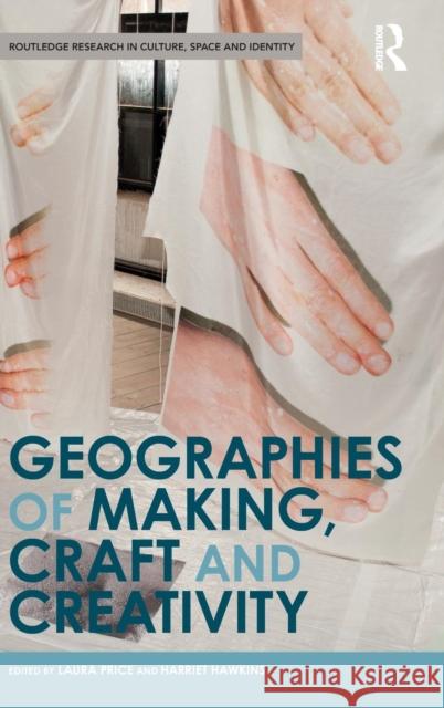 Geographies of Making, Craft and Creativity Laura Price Harriet Hawkins 9781138238749 Routledge - książka