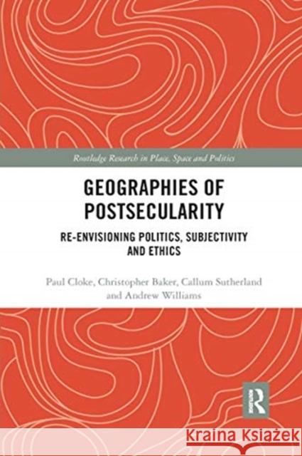 Geographies of Postsecularity: Re-Envisioning Politics, Subjectivity and Ethics Paul Cloke Christopher Baker Callum Sutherland 9780367662561 Routledge - książka