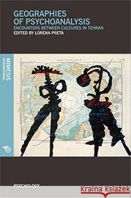 Geographies of Psychoanalysis: Encounters Between Cultures in Tehran Lorena Preta 9788869770173 Mimesis - książka