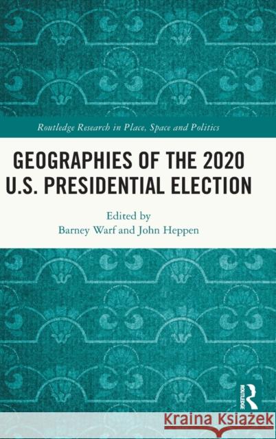 Geographies of the 2020 U.S. Presidential Election Barney Warf John Heppen 9781032197821 Routledge - książka