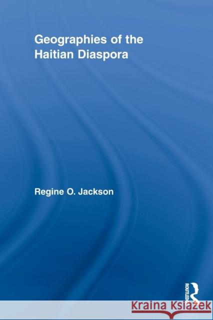 Geographies of the Haitian Diaspora Regine O. Jackson 9780415848688 Routledge - książka