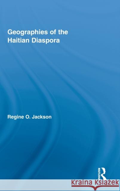 Geographies of the Haitian Diaspora Regine O. Jackson 9780415887083 Routledge - książka