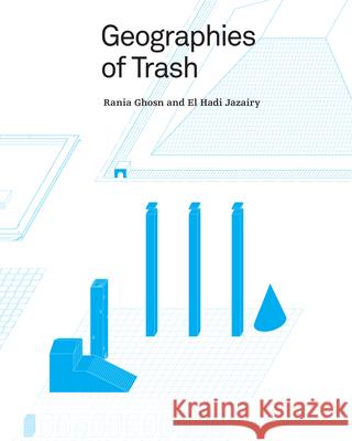 Geographies of Trash Rania Ghosn El Hadi Jazairy 9781940291642 Actar - książka