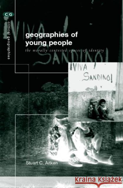 Geographies of Young People: The Morally Contested Spaces of Identity Aitken, Stuart C. 9780415223959 Routledge - książka