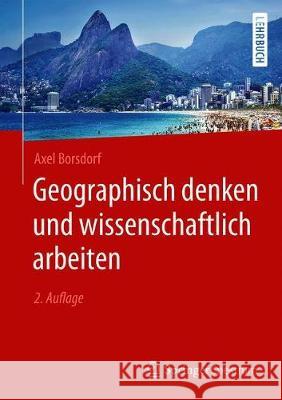 Geographisch Denken Und Wissenschaftlich Arbeiten Borsdorf, Axel 9783662589915 Springer Spektrum - książka