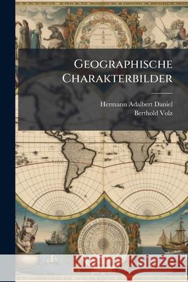 Geographische Charakterbilder Berthold Volz 9781145120440  - książka