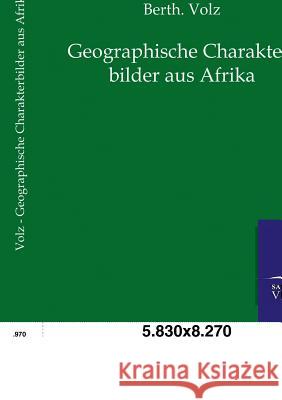 Geographische Charakterbilder aus Afrika Volz, Berth 9783864446566 Salzwasser-Verlag - książka