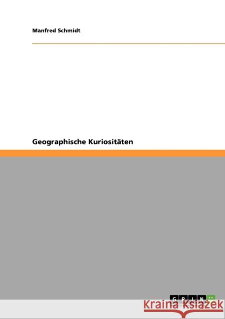 Geographische Kuriositäten Schmidt, Manfred 9783638955300 Grin Verlag - książka