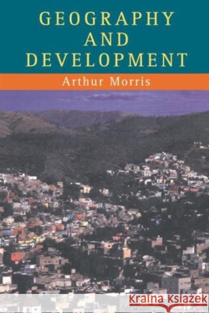Geography And Development Arthur Morris 9781857280814 UCL Press - książka