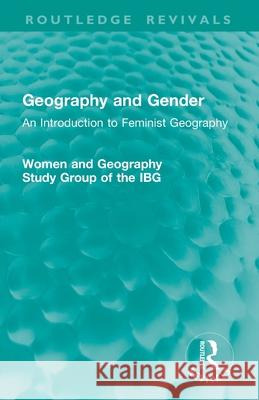 Geography and Gender: An Introduction to Feminist Geography Women and Geography Study Group of the IBG 9781032893990 Routledge - książka