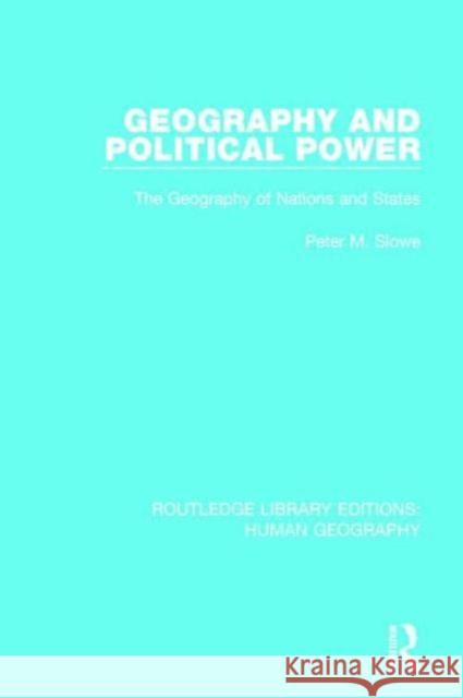 Geography and Political Power: The Geography of Nations and States Peter M. Slowe 9781138957282 Routledge - książka