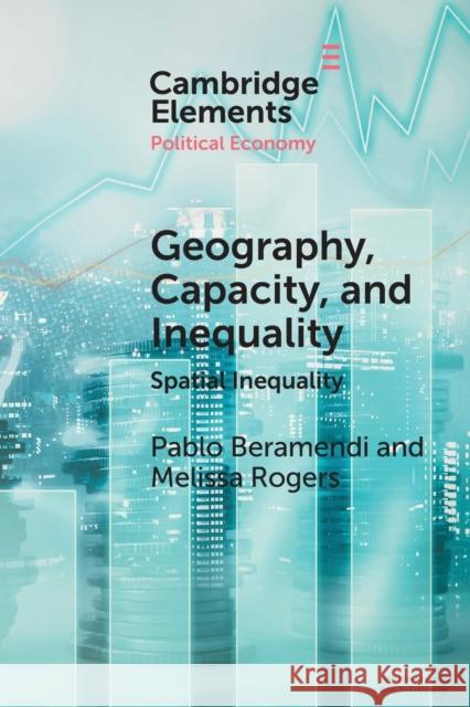 Geography, Capacity, and Inequality: Spatial Inequality Beramendi, Pablo 9781108828406 Cambridge University Press - książka