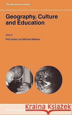 Geography, Culture and Education Rod Gerber, M. Williams 9781402008788 Springer-Verlag New York Inc. - książka