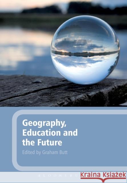 Geography, Education and the Future Graham Butt 9781847064981  - książka