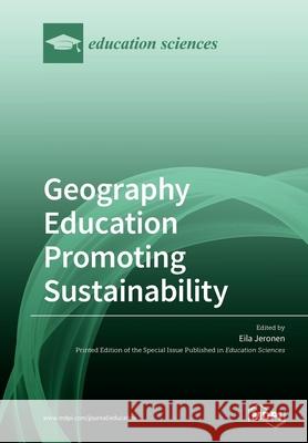 Geography Education Promoting Sustainability Eila Jeronen 9783039285006 Mdpi AG - książka