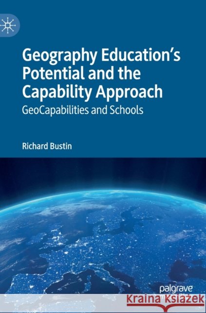 Geography Education's Potential and the Capability Approach: Geocapabilities and Schools Bustin, Richard 9783030256418 Palgrave MacMillan - książka