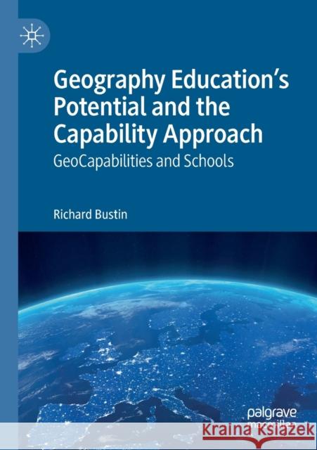 Geography Education's Potential and the Capability Approach: Geocapabilities and Schools Richard Bustin 9783030256449 Palgrave MacMillan - książka