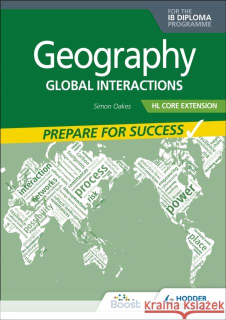 Geography for the IB Diploma HL Core Extension: Prepare for Success: Global interactions Simon Oakes 9781398369191 Hodder Education - książka