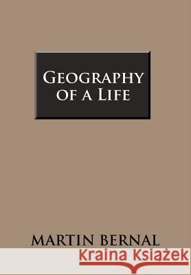 Geography of a Life Martin Bernal 9781465363756 Xlibris Corporation - książka