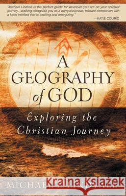 Geography of God: Exploring the Christian Journey Lindvall, Michael L. 9780664230722 Westminster John Knox Press - książka