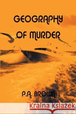 Geography of Murder P a Brown   9798223281849 P.A. Brown - książka