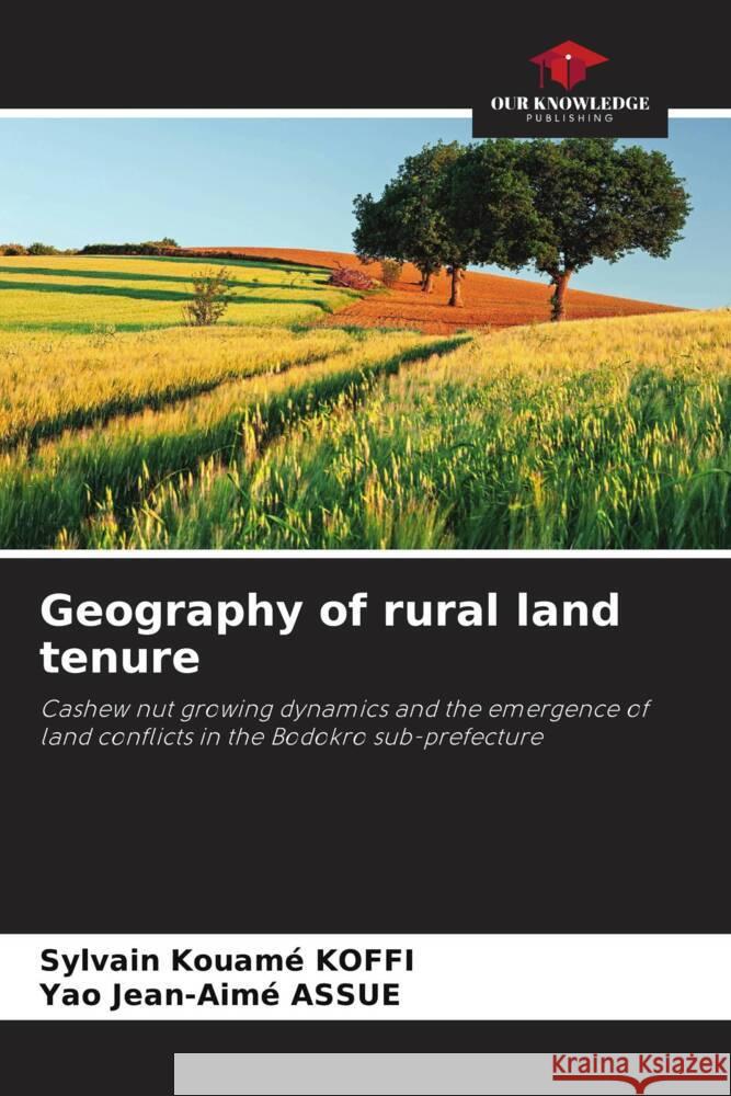 Geography of rural land tenure Sylvain Kouam? Koffi Yao Jean-Aim? Assue 9786207199631 Our Knowledge Publishing - książka