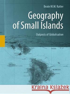 Geography of Small Islands: Outposts of Globalisation Ratter, Beate M. W. 9783319638676 Springer - książka