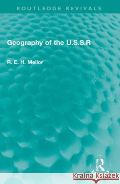 Geography of the U.S.S.R R. E. H. Mellor 9780367776077 Taylor & Francis Ltd - książka