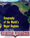 Geography of the World's Major Regions John P. Cole J. P. Cole Cole John 9780415117432 Routledge