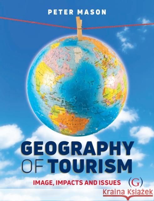 Geography of Tourism Peter (Visiting Professor of Tourism, London South Bank University, UK) Mason 9781911396420 Goodfellow Publishers Limited - książka