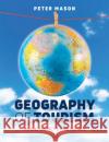 Geography of Tourism Peter (Visiting Professor of Tourism, London South Bank University, UK) Mason 9781911396437 Goodfellow Publishers Limited