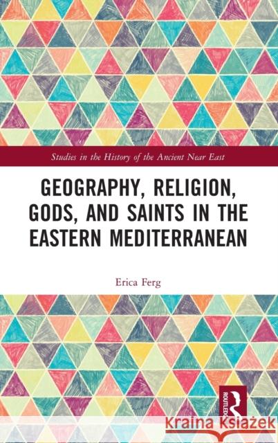 Geography, Religion, Gods, and Saints in the Eastern Mediterranean Erica Ferg 9780367182175 Routledge - książka