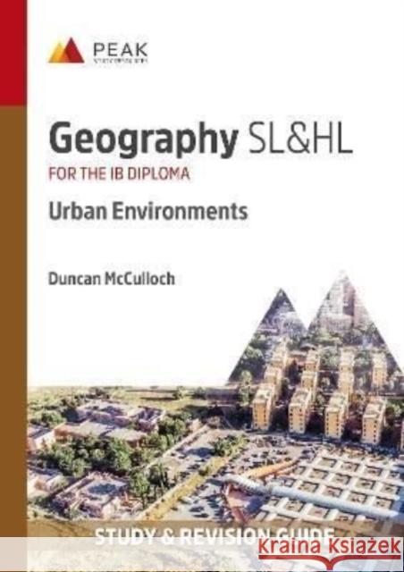 Geography SL&HL: Urban Environments: Study & Revision Guide for the IB Diploma DUNCAN MCCULLOCH 9781913433062 Peak Study Resources Ltd - książka