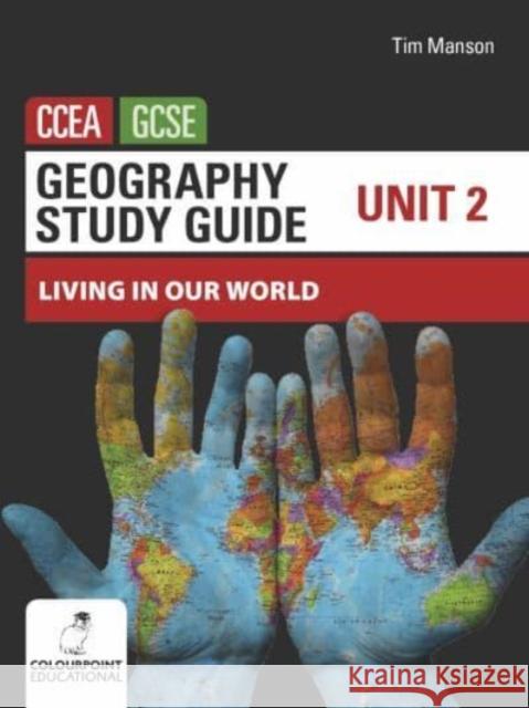 Geography Study Guide for CCEA GCSE Unit 2: Living in Our World Tim Manson 9781780733579 Colourpoint Creative Ltd - książka