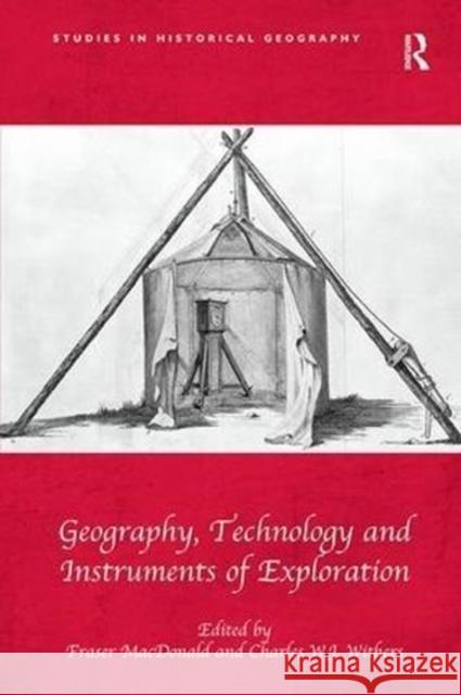 Geography, Technology and Instruments of Exploration Fraser MacDonald Charles W. J. Withers 9781138547254 Routledge - książka