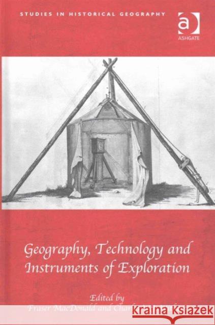 Geography, Technology and Instruments of Exploration Dr. Fraser MacDonald Charles W. J. Withers Professor Robert Mayhew 9781472434258 Ashgate Publishing Limited - książka