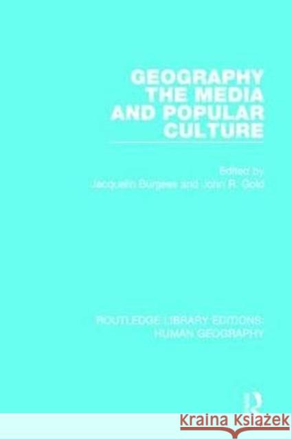 Geography, the Media and Popular Culture  9781138962606 Routledge Library Editions: Human Geography - książka