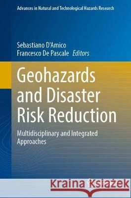 Geohazards and Disaster Risk Reduction: Multidisciplinary and Integrated Approaches Sebastiano D'Amico Francesco d 9783031245404 Springer - książka