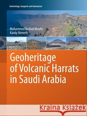 Geoheritage of Volcanic Harrats in Saudi Arabia Mohammed Rashad Moufti Karoly Nemeth 9783319814223 Springer - książka
