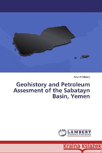 Geohistory and Petroleum Assesment of the Sabatayn Basin, Yemen Al-Matary, Adel 9783330011175 LAP Lambert Academic Publishing - książka