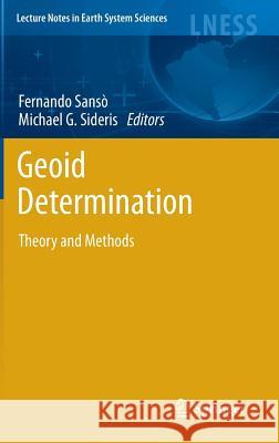Geoid Determination: Theory and Methods Sansò, Fernando 9783540746997 Springer - książka