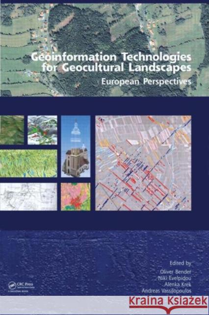 Geoinformation Technologies for Geo-Cultural Landscapes: European Perspectives Andreas Vassilopoulos Niki Evelpidou Oliver Bender 9780415468596 Taylor & Francis - książka