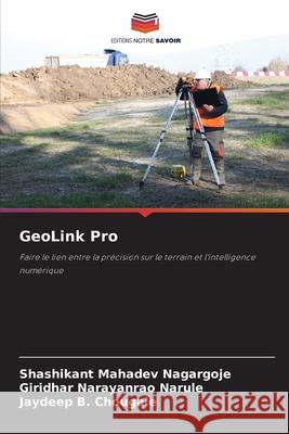 GeoLink Pro Nagargoje, Shashikant Mahadev, Narule, Giridhar Narayanrao, Chougale, Jaydeep B. 9786202333184 Editions Notre Savoir - książka