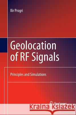 Geolocation of RF Signals: Principles and Simulations Progri, Ilir 9781489982506 Springer - książka