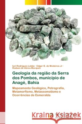 Geologia da região da Serra dos Pombos, município de Anagé, Bahia Rodrigues Lobão, Iuri 9786202405355 Novas Edicioes Academicas - książka