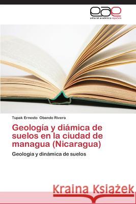 Geologia y Diamica de Suelos En La Ciudad de Managua (Nicaragua) Obando Rivera Tupak Ernesto 9783848463411 Editorial Academica Espanola - książka