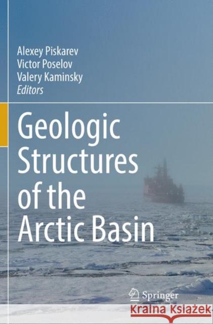 Geologic Structures of the Arctic Basin Alexey Piskarev Victor Poselov Valery Kaminsky 9783030085261 Springer - książka