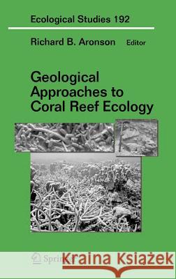 Geological Approaches to Coral Reef Ecology Richard B. Aronson 9780387335384 Springer - książka