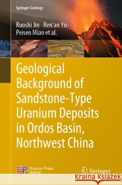 Geological Background of Sandstone-Type Uranium Deposits in Ordos Basin, Northwest China Ruoshi Jin Yu                                       Peisen Miao 9789811960277 Springer - książka