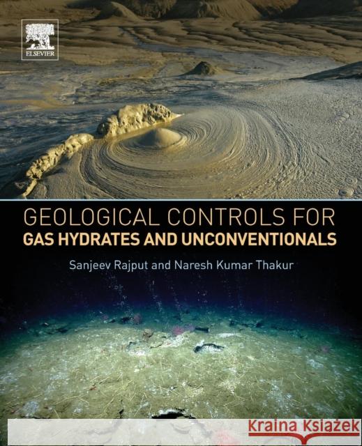 Geological Controls for Gas Hydrates and Unconventionals Sanjeev Rajput 9780128020203 Elsevier Science & Technology - książka